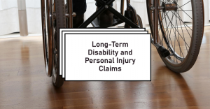 Comprehending Compensation for Long-Term Disability and Personal Injury Claims